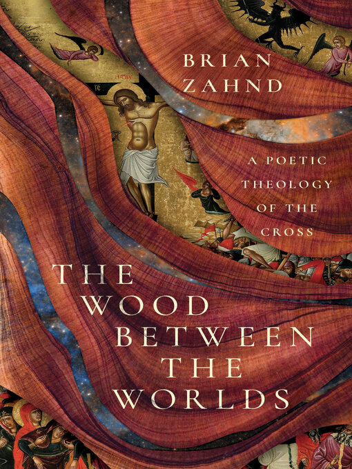 Title details for The Wood Between the Worlds by Brian Zahnd - Available